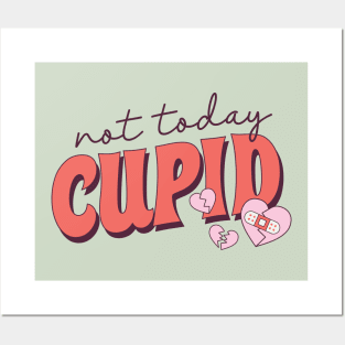 Not Today Cupid Anti Love Single Life Posters and Art